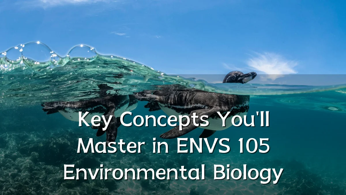 Key Concepts You'll Master in ENVS 105 Environmental Biology