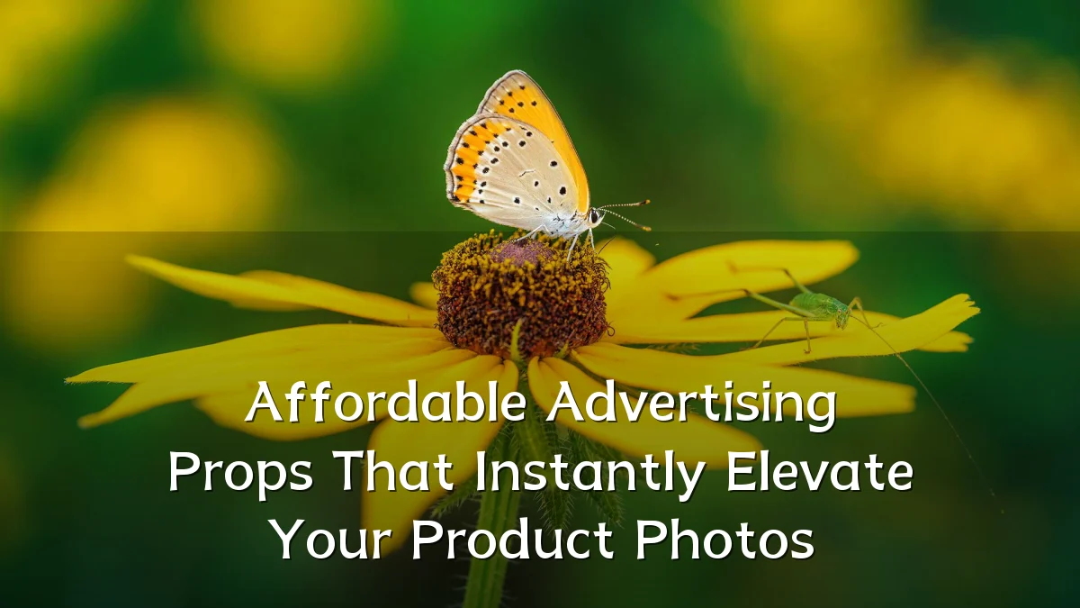 Affordable Advertising Props That Instantly Elevate Your Product Photos