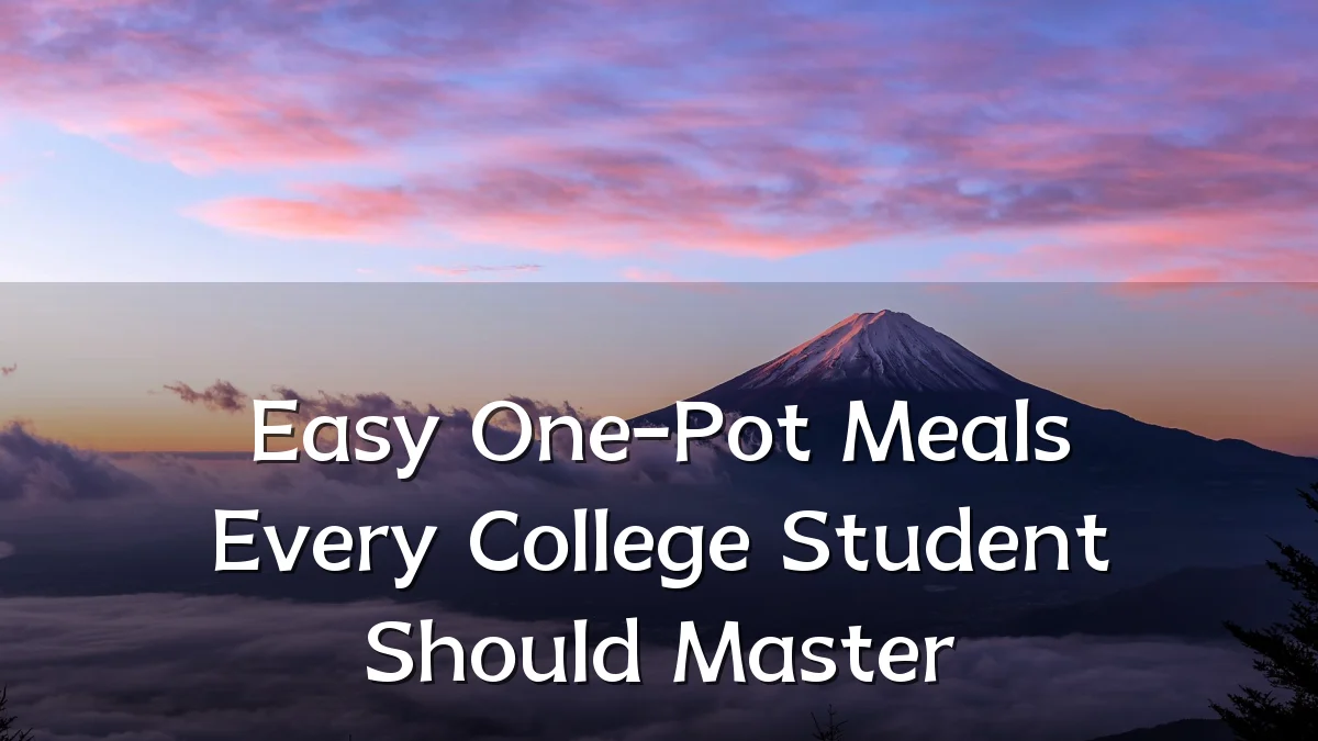 Easy One-Pot Meals Every College Student Should Master