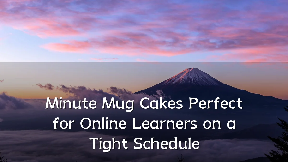 Minute Mug Cakes Perfect for Online Learners on a Tight Schedule