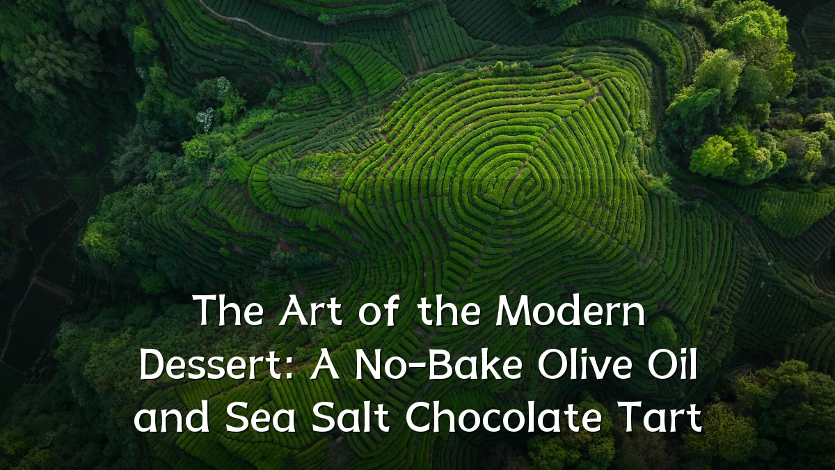 The Art of the Modern Dessert: A No-Bake Olive Oil and Sea Salt Chocolate Tart
