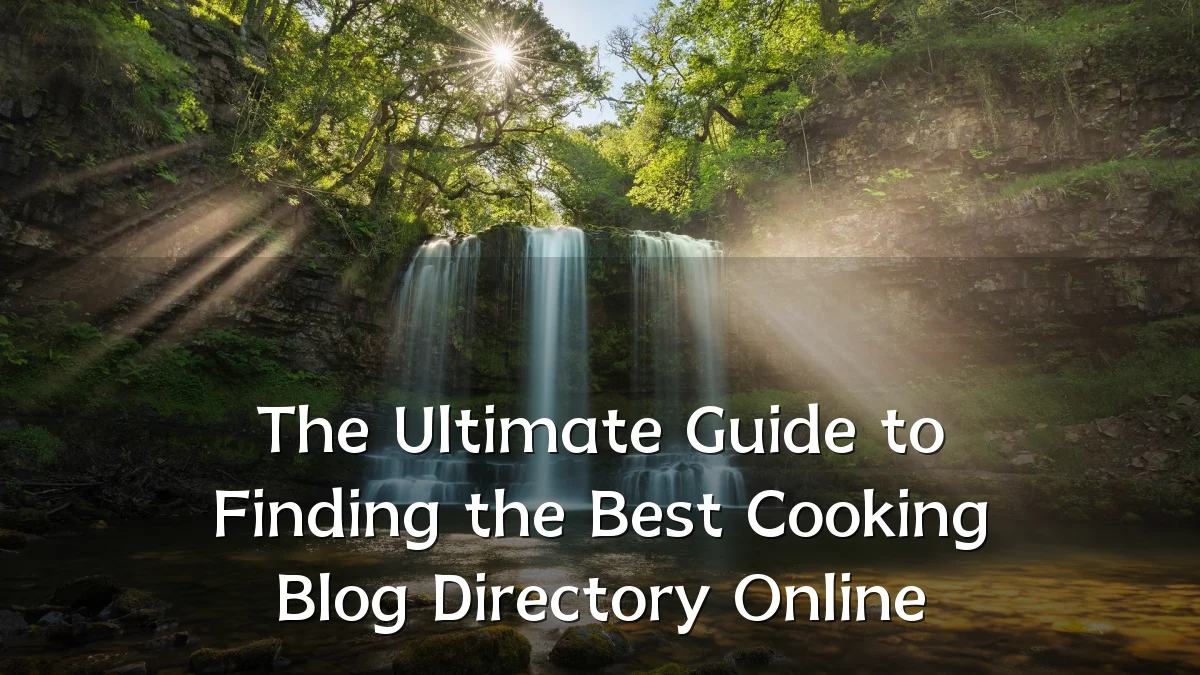 The Ultimate Guide to Finding the Best Cooking Blog Directory Online