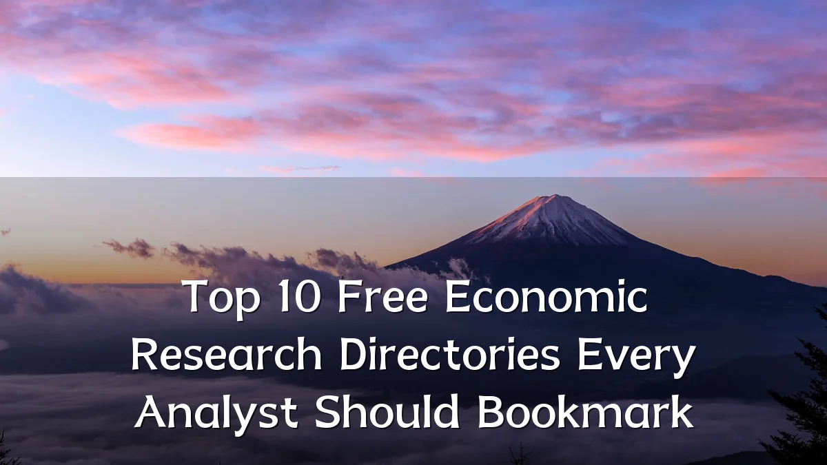 Top 10 Free Economic Research Directories Every Analyst Should Bookmark
