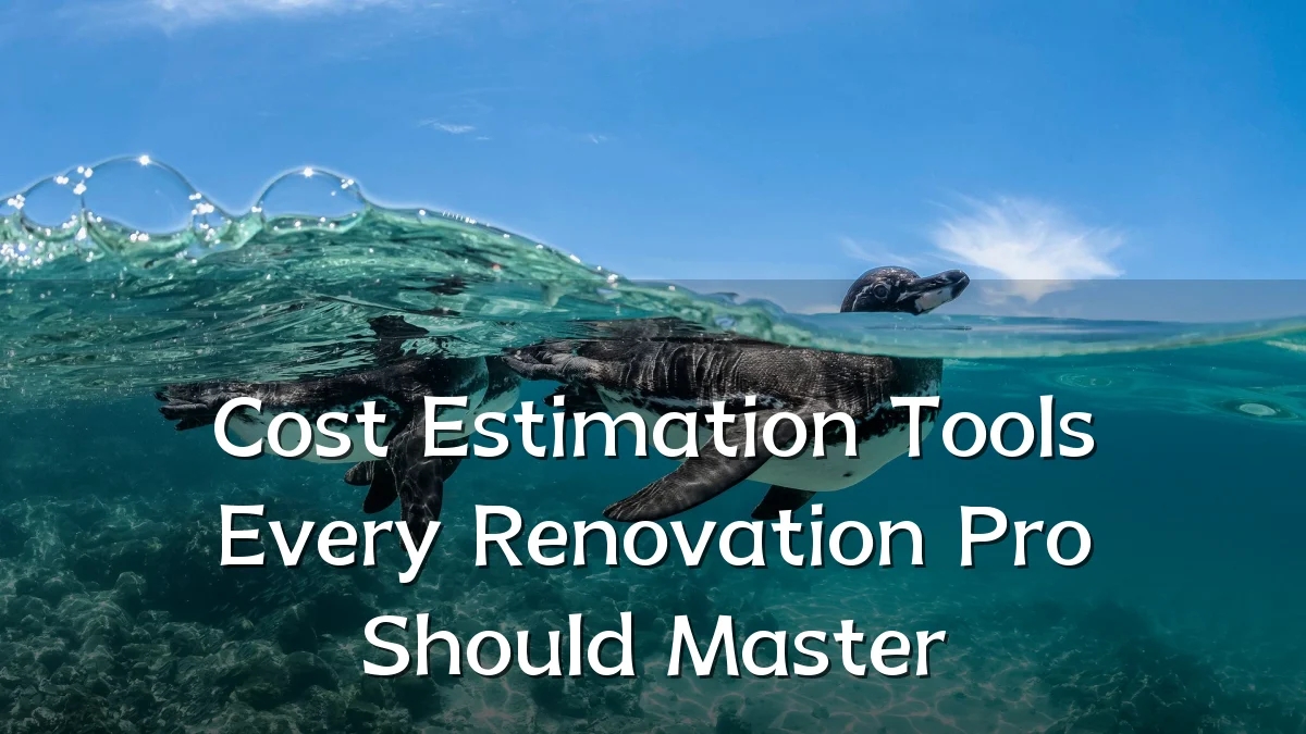Cost Estimation Tools Every Renovation Pro Should Master