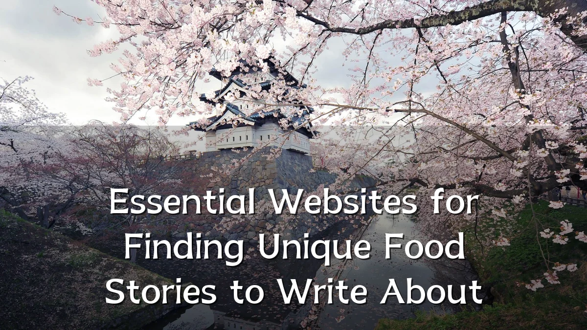 Essential Websites for Finding Unique Food Stories to Write About