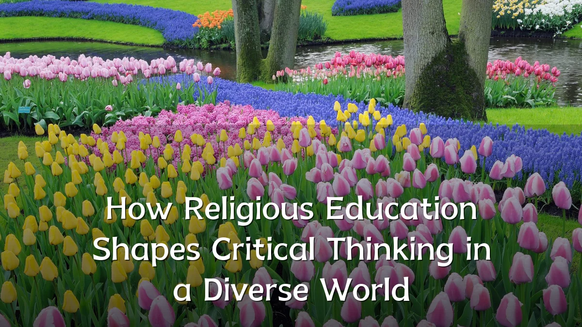 How Religious Education Shapes Critical Thinking in a Diverse World