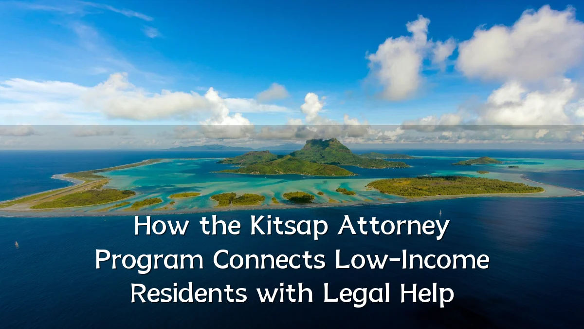 How the Kitsap Attorney Program Connects Low-Income Residents with Legal Help